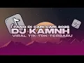 Download Lagu DJ KAMNH VIRAL TIK TOK TERBARU 2025 YANG DI CARI CARI 