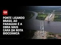 Download Lagu Rota Bioceânica: Nova ponte entre Brasil e Paraguai ficará pronta em 2026 | CNN PRIME TIME