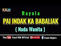 Download Lagu Rayola - Pai indak ka babaliak [ KARAOKE ] Nada Wanita