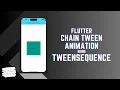 FlutterCoder in - Learn how to chain Tween instance for Animation using TweenSequence in Flutter