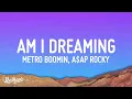 Metro Boomin, A$AP Rocky, Roisee - Am I Dreaming (Lyrics)