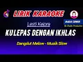 Download Lagu Kulepas dengan ikhlas karaoke slow nada cewek - dangdut melow | Lesti kejora (  lirik lagu )