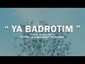 Download Lagu YA BADROTIM - LIRIK \u0026 TERJEMAHANNYA l COVER AI KHODIJAH ft TAUFIQ MD