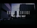 Brett Eldredge - The Long Way (Official Audio Video)