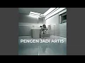 Download Lagu Pengen Jadi Artis
