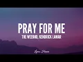 Lagu The Weeknd, Kendrick Lamar - Pray For Me (Lyrics)