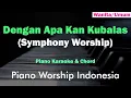 Download Lagu Symphony Worship - Dengan Apa Kan Kubalas (Karaoke Piano \u0026 Chord)