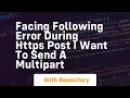 Facing following error during https post I want to send a Multipart