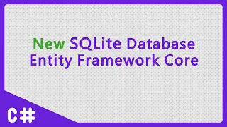 C - New SQLite database Entity Framework Core