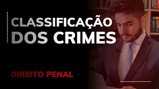 DIREITO PENAL - CLASSIFICAÇÃO DOS CRIMES