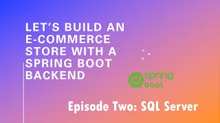 Let s Build an E-Commerce Store with a Spring Boot Backend - Episode 2 Setting up SQL Server