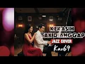 Lagu 🎵KEKASIH TAK DIANGGAP—PINKAN MAMBO || 🎷JAZZ COVERED By Kav69