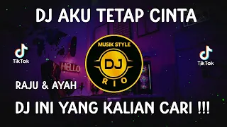 Download DJ AKU TETAP CINTA COVER RAJU \u0026 AYAH REMIX FULL BASS VIRAL TIKTOK 2023 MP3