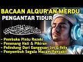 Download Lagu MUROTTAL MERDU PENGANTAR TIDUR,AYAT KURSI,AL KAHFI, ALWAQIAH,ALMULK,AR RAHMAN,YASIN,BY:Alaa Aqel