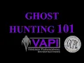 Ghost Hunting 101 by Virginia Paranormal Investigations