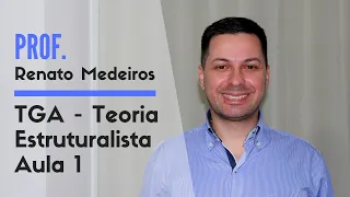 TGA - Teoria Estruturalista - Aula 1