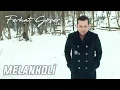 Download Lagu Ferhat Göçer - Melankoli (Official Music Video)
