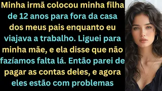 Minha irmã colocou minha filha de 12 anos para fora da casa dos meus pais enquanto eu viajava a