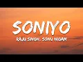 Lagu Soniyo - Raju Singh, Sonu Nigam (Lyrics) | 7clouds Hindi