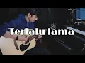Download Lagu Vierratale - Terlalu Lama | Gitar Cover