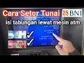 Cara setor tunai BNI Lewat Mesin Atm