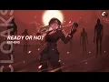 Download Lagu Nightcore - Ready Or Not | (lyrics)