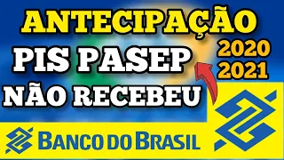 PIS PASEP ANTECIPAÇÃO 2021 NÃO RECEBEU PIS PASEP DA ANTECIPAÇÃO  BANCO DO BRASIL  - O QUE FAZER?