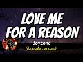 LOVE ME FOR A REASON - BOYZONE (karaoke version)