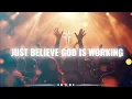 Brandon Lake -JUST BELIEVE GOD IS WORKING 🙏🔥 | Powerful Christian Worship Song