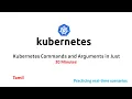 Kubernetes Commands and Arguments in 20 Minutes