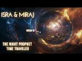 Time Travel in Islam: The Physics of Isra and Miraj