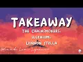 Download Lagu The Chainsmokers, Illenium - Takeaway ( Lyrics ) ft. Lennon Stella