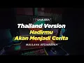Download Lagu DJ HADIRMU AKAN MENJADI CERITA THAILAND STYLE x SLOW BASS \