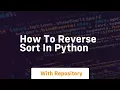 how to reverse sort in python