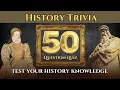 The HISTORY Quiz 50 Trivia Questions Test Your Knowledge of Events Icons Ancient Modern Times