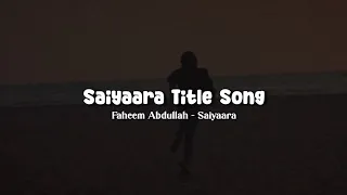 saiyaara title song lirik terjemahan bahasa indonesia faheem abdullah saiyaara