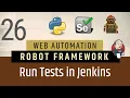 Part 26 - Jenkins Integration with Robot Framework Run Tests on Jenkins Selenium with Python