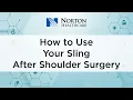 How to Use Your Sling After Shoulder Surgery