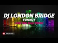 Lagu DJ LONDON BRIDGE FUNKOT REMIX SOUND KANE JEDAG JEDUG FULL BASS TERBARU