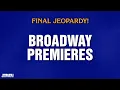 Broadway Premieres Final Jeopardy JEOPARDY