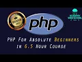 PHP For Absolute Beginners 6 5 Hour Course