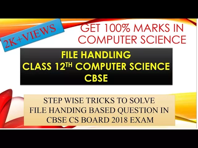 GET 100% MARKS IN COMPUTER SCIENCE 12th CBSE - VIDEO1(FILE HANDLING)