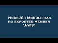 NodeJS Module has no exported member AWS