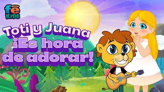 Toti y Juana, ¡Es hora de adorar! - Fe Kids