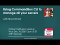 Using CommandBox CLI to manage all your servers with Brad Wood -