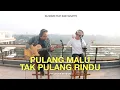 Download Lagu PULANG MALU TAK PULANG RINDU - ARMADA (ELFARIZIEE LIVE COVER)