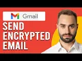 How To Send Encrypted Email Gmail How To Encrypt An Email In Gmail