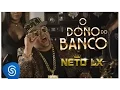 Download Lagu Neto LX - O Dono do Banco (Clipe Oficial)