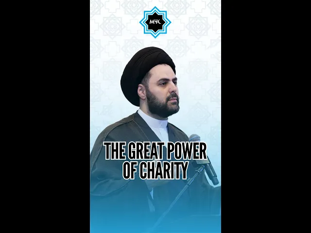 The Great Power of Charity - Sayed Ahmed Qazwini #shorts