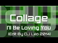Download Lagu Collage - I'LL Be Loving You [Edit By DJ Léo 2014]